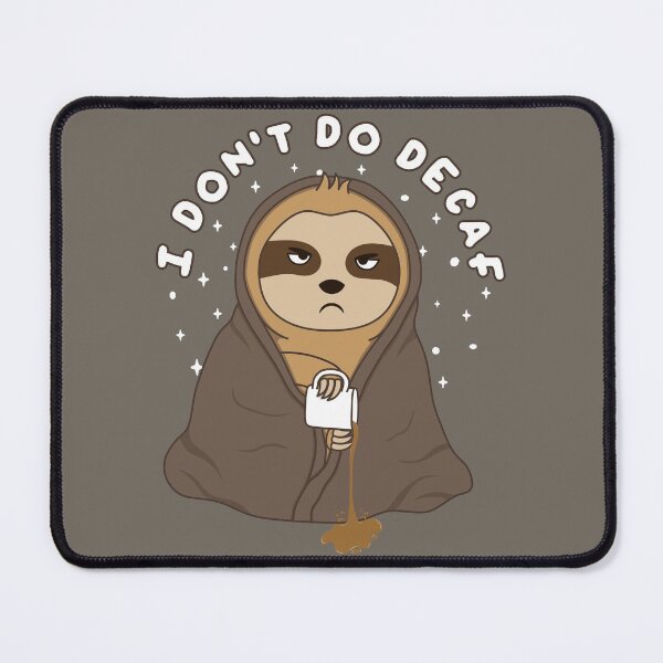 Item preview, I Don't Do Decaf — Funny Sloth designed and sold by ttttee.