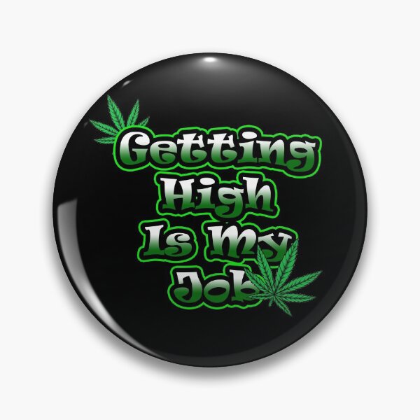 Item preview, Getting High Is My Job designed and sold by RomeoSketches.