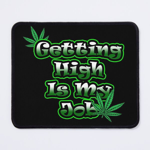 Item preview, Getting High Is My Job designed and sold by RomeoSketches.