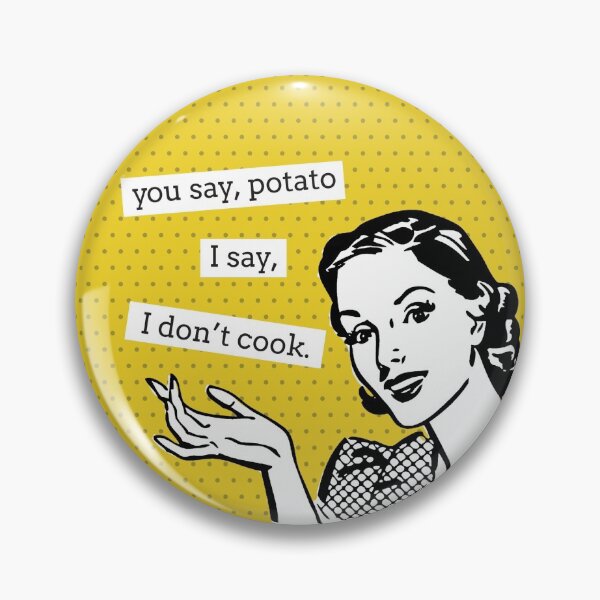 Item preview, You Say Potato I Say I Don't Cook - Funny Retro Lady designed and sold by HungryDino.