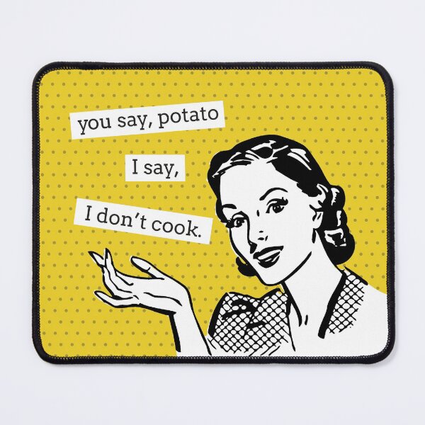 Item preview, You Say Potato I Say I Don't Cook - Funny Retro Lady designed and sold by HungryDino.
