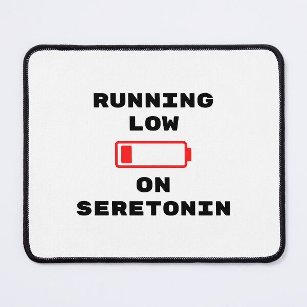 Item preview, Running Low On Serotonin designed and sold by LiToDesignCo.