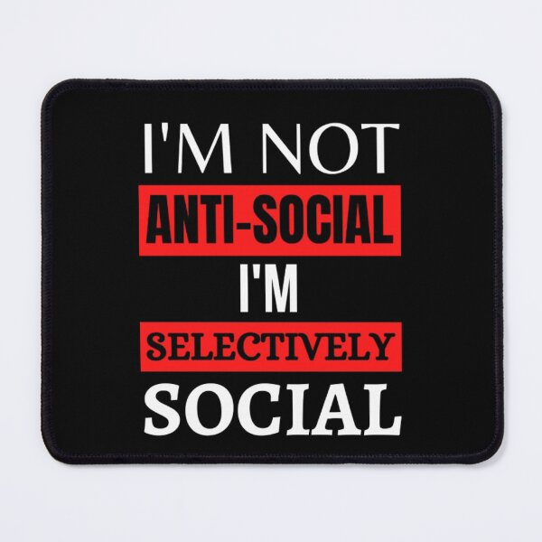 Item preview, I'm Not Anti-Social I'm Selectively Social designed and sold by NxtLvlDsgns.