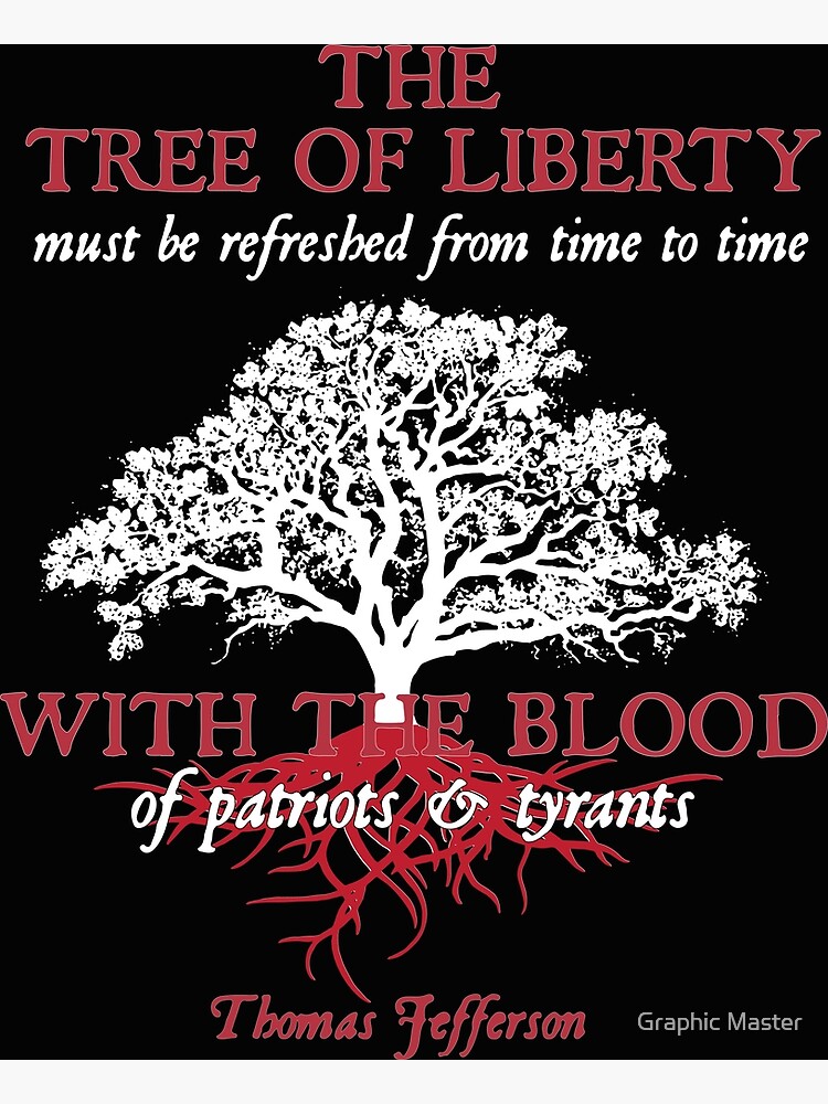 The tree of liberty must be refreshed from time to time with the blood of  patriots and tyrants. Thomas Jefferson Pullover Hoodie for Sale by Graphic  Master