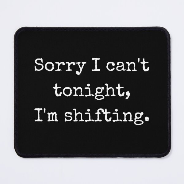 Item preview, Sorry I can't tonight, I'm shifting. designed and sold by LiToDesignCo.