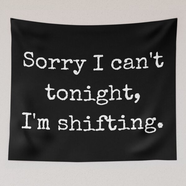 Item preview, Sorry I can't tonight, I'm shifting. designed and sold by LiToDesignCo.