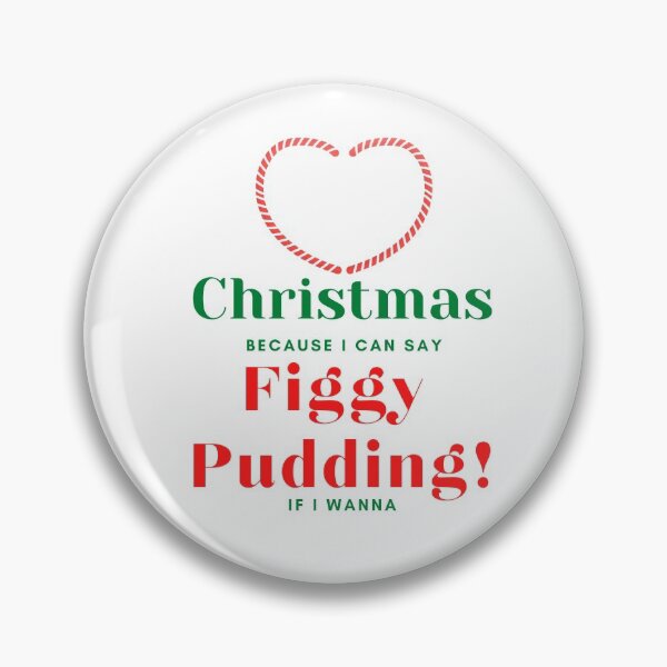 Item preview, Funny Heart Christmas Because I Can Say Figgy Pudding designed and sold by StormyMuse.