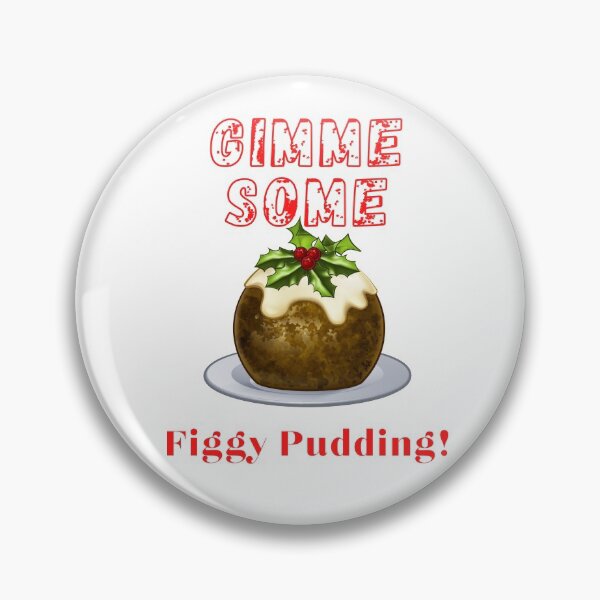 Item preview, Funny Christmas Gimmy Some Figgy Pudding Design designed and sold by StormyMuse.