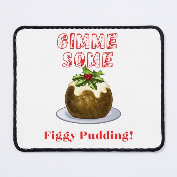 Item preview, Funny Christmas Gimmy Some Figgy Pudding Design designed and sold by StormyMuse.