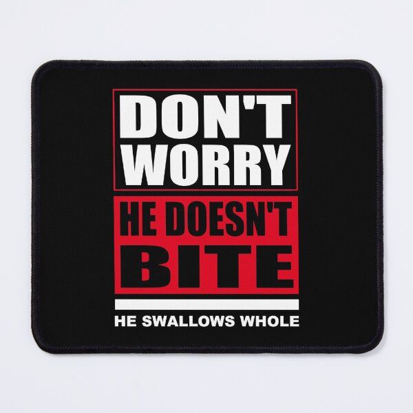 Item preview, Don't worry he doesn't bite, he swallows whole. Dogs Funny Sayings designed and sold by funnycolors.
