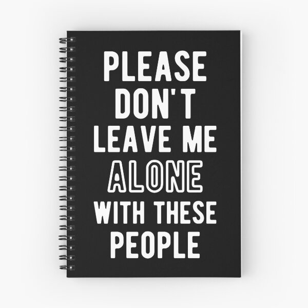Item preview, please Don’t Leave Me Alone with these people designed and sold by BITINOPC.