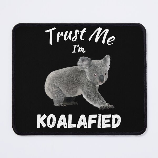 Item preview, Trust Me I'm Koalafied designed and sold by Sus-Snail-Co.
