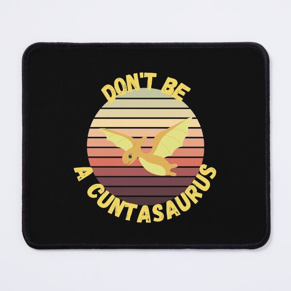 Item preview, don't be a cuntasaurus designed and sold by reka88.