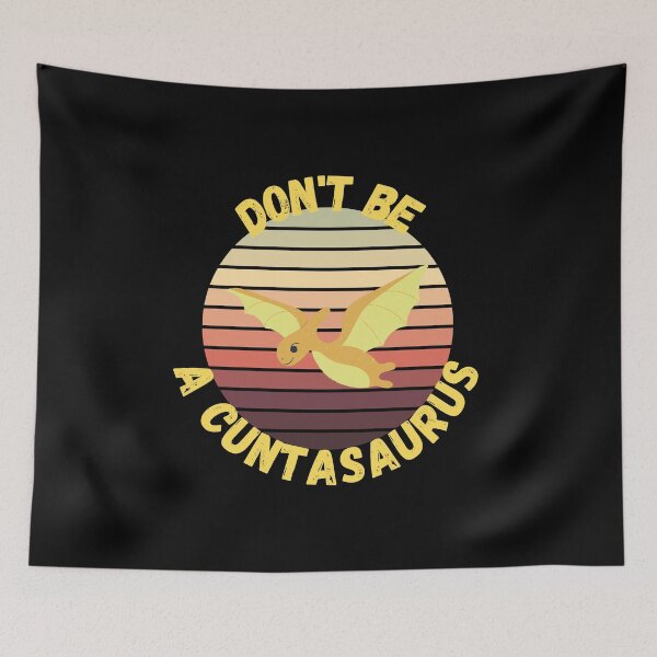 Item preview, don't be a cuntasaurus designed and sold by reka88.