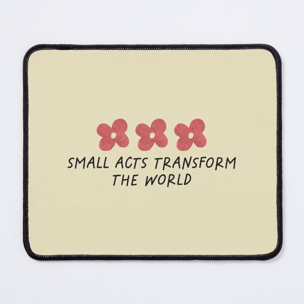 Item preview, Small Acts Transform The World designed and sold by Artestygraphic.