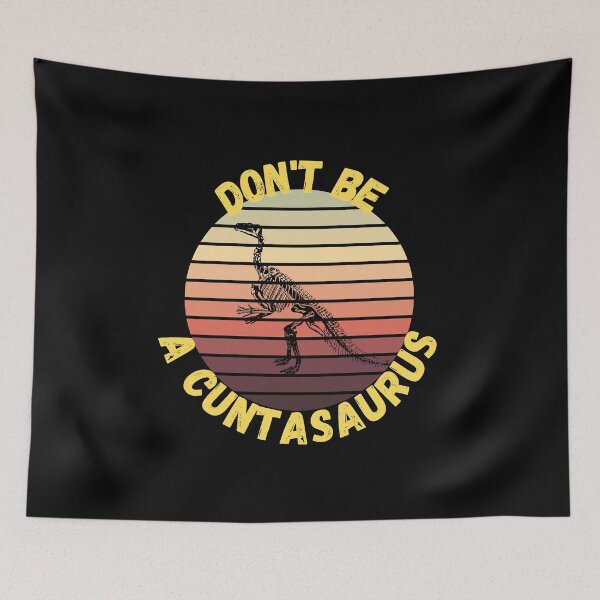 Item preview, don't be a cuntasaurus designed and sold by reka88.