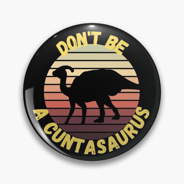 Item preview, don't be a cuntasaurus designed and sold by reka88.