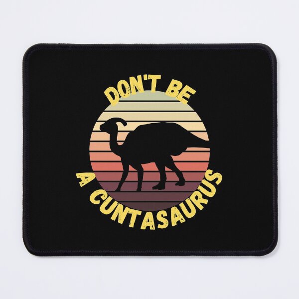 Item preview, don't be a cuntasaurus designed and sold by reka88.
