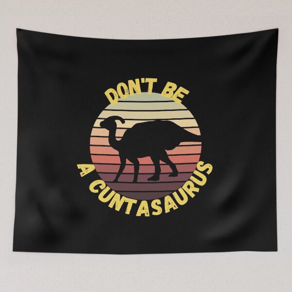 Item preview, don't be a cuntasaurus designed and sold by reka88.