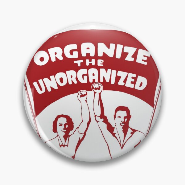 Item preview, Organize The Unorganized - Labor Union, Solidarity, Leftist, Socialist designed and sold by SpaceDogLaika.