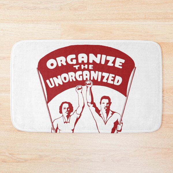 Item preview, Organize The Unorganized - Labor Union, Solidarity, Leftist, Socialist designed and sold by SpaceDogLaika.