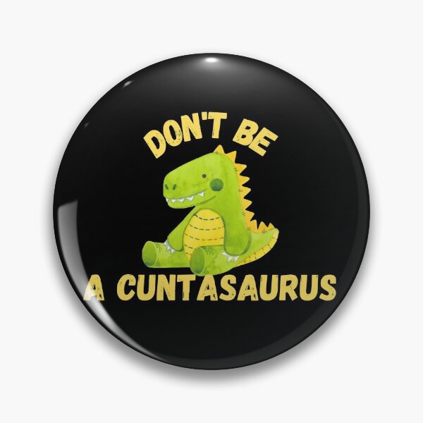 Item preview, don't be a cuntasaurus designed and sold by reka88.