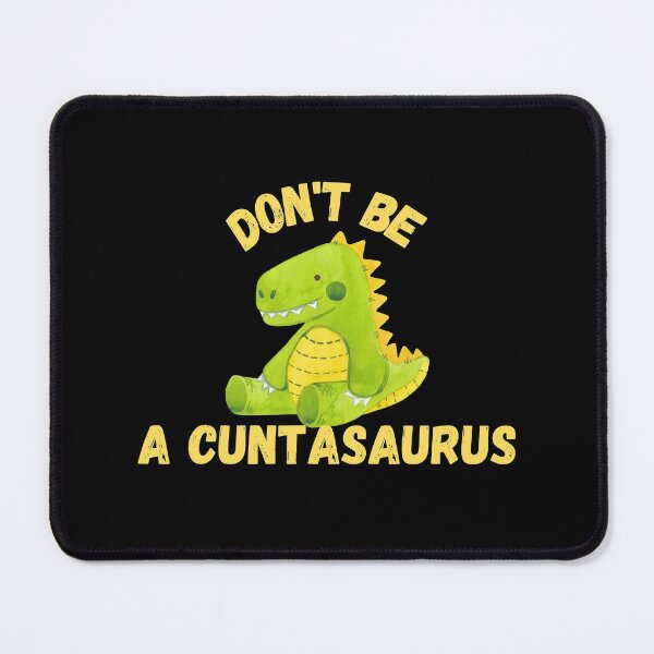 Item preview, don't be a cuntasaurus designed and sold by reka88.