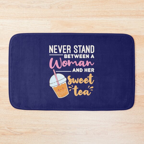 Item preview, Never Stand Between a Woman and Her Sweet Tea designed and sold by jaygo.
