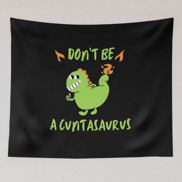 Item preview, don't be a cuntasaurus designed and sold by reka88.