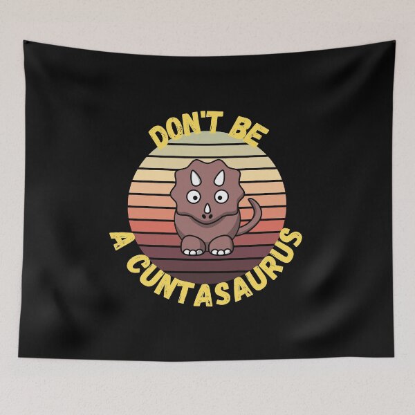 Item preview, don't be a cuntasaurus designed and sold by reka88.