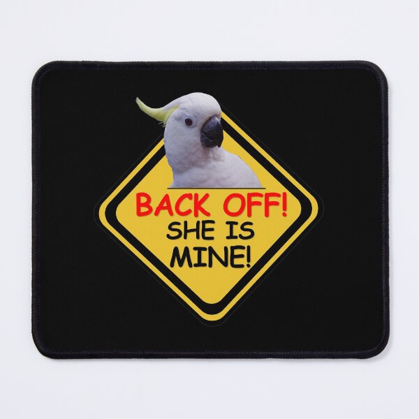 Item preview, Back Off! She Is Mine! Cockatoo, funny yellow sign designed and sold by MoveItLoveIt.
