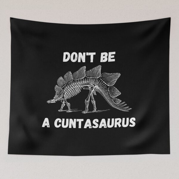 Item preview, don't be a cuntasaurus designed and sold by reka88.