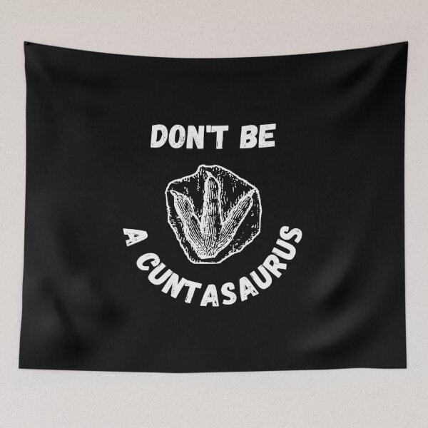 Item preview, don't be a cuntasaurus designed and sold by reka88.