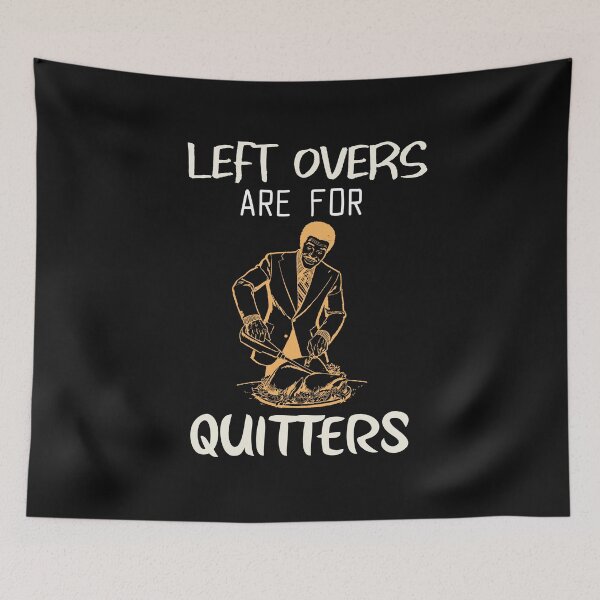 Item preview, Left Overs Are For Quitters Funny Thanksgiving Shirt  designed and sold by BestCoolStuff.