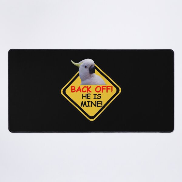 Item preview, Off! He Is Mine! Cockatoo, funny yellow sign designed and sold by MoveItLoveIt.