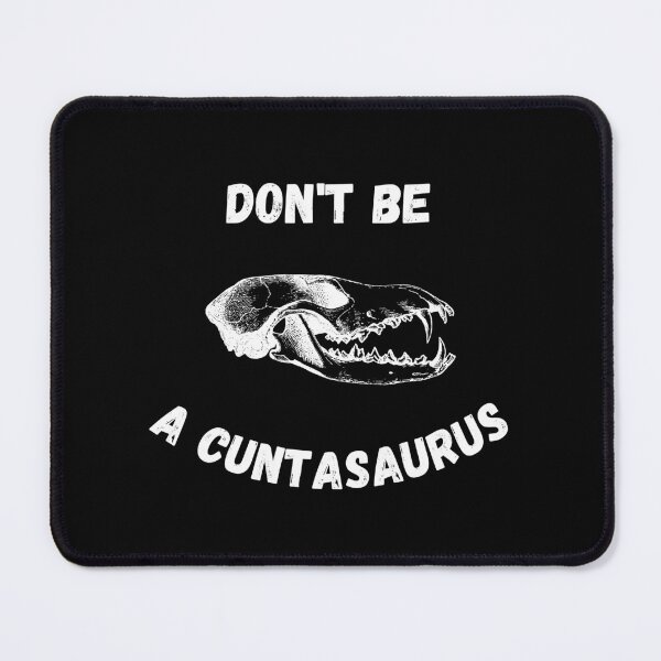 Item preview, don't be a cuntasaurus designed and sold by reka88.
