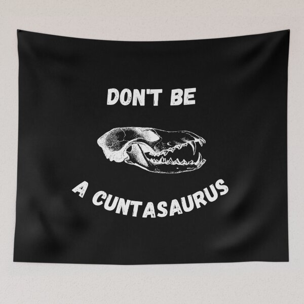 Item preview, don't be a cuntasaurus designed and sold by reka88.