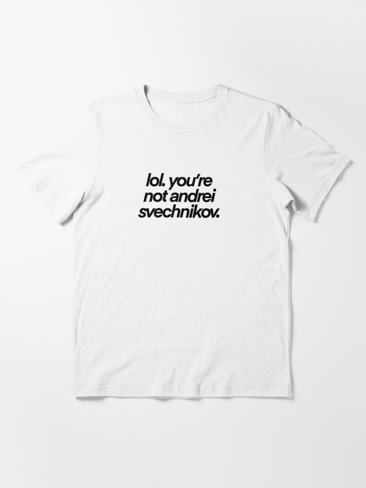 lol you're not andrei svechnikov Essential T-Shirt for Sale by