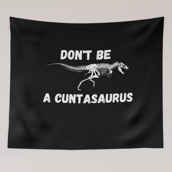 Item preview, don't be a cuntasaurus designed and sold by reka88.