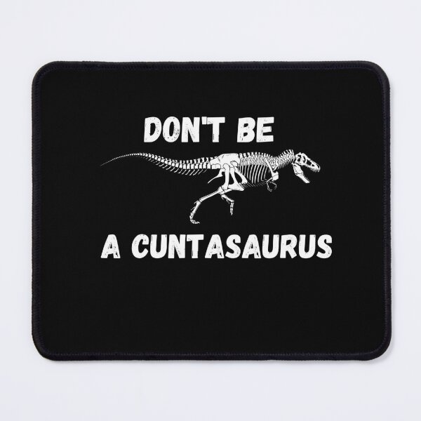 Item preview, don't be a cuntasaurus designed and sold by reka88.