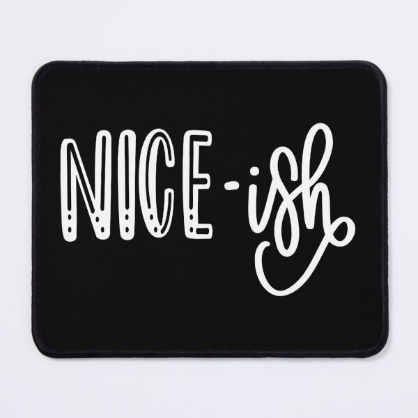 Item preview, Nice-ish designed and sold by pnkpopcorn.