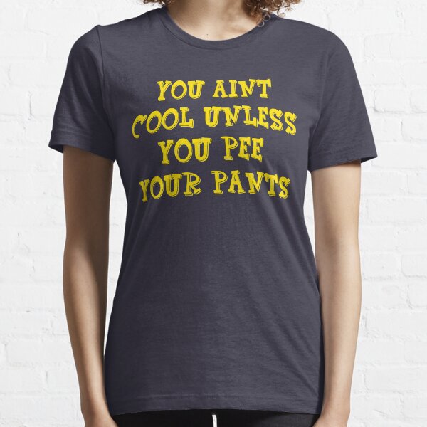 Billy Madison - You Aint Cool Unless You Pee Your Pants Essential T-Shirt