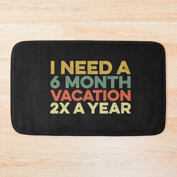 Item preview, I Need A Six Month Vacation Twice A Year Boss Day Funny Work designed and sold by gkao.