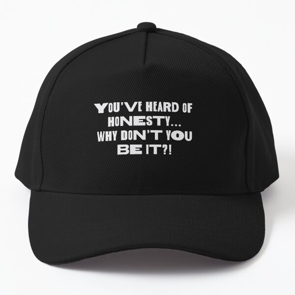If you know you know... Be Honest Baseball Cap