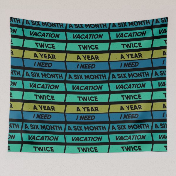 Item preview, I Need A Six Month Vacation Twice A Year designed and sold by FridPix.