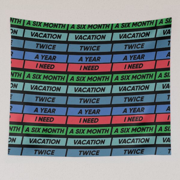 Item preview, I Need A Six Month Vacation Twice A Year designed and sold by FridPix.