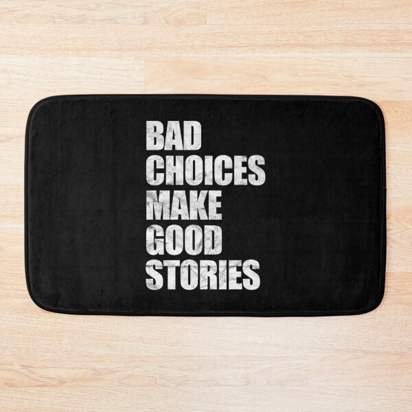 Item preview, Bad Choices Make Good Stories (distressed) designed and sold by siggyspatsky.