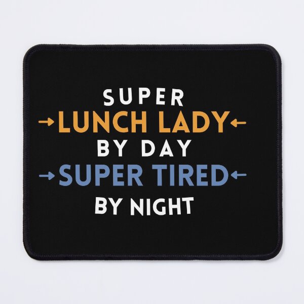 Item preview, Funny Super Lunch Lady by Day Super Tired by Night designed and sold by Brimwood.