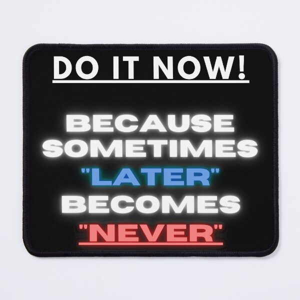 Item preview, Do it now! Later is never designed and sold by MotivationDNA.