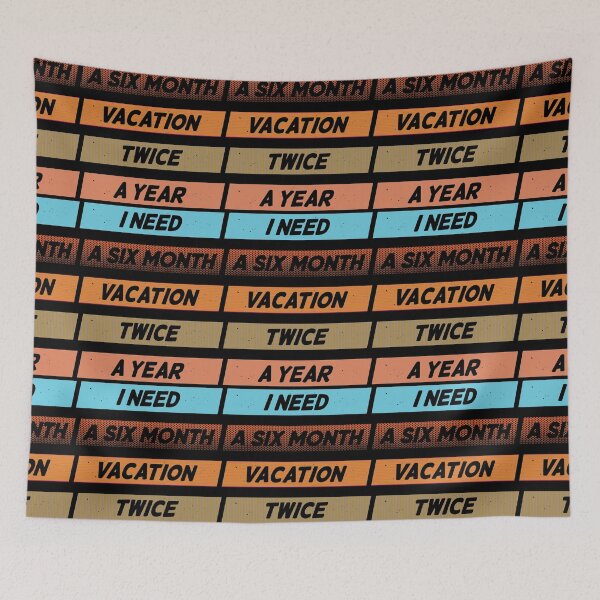 Item preview, I Need A Six Month Vacation Twice A Year designed and sold by FridPix.